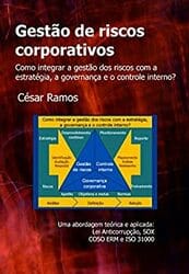 Livro Gestão de Riscos Corporativos: Como Integrar a Gestão dos Riscos com a Estratégia, a Governança e o Controle Interno?