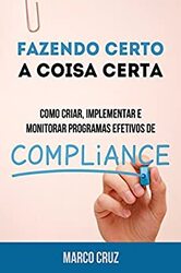 Capa do livro "Fazendo Certo a Coisa Certa – Como Criar, Implementar e Monitorar Programas Efetivos de Compliance"
