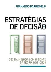 Capa do livro Estratégias de Decisão – Decida melhor com insights da teoria dos jogos (Fernando Barrichelo)